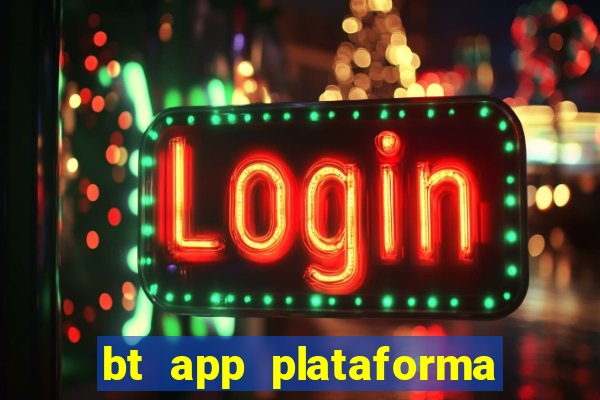 bt app plataforma de jogos